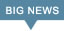 BIG News